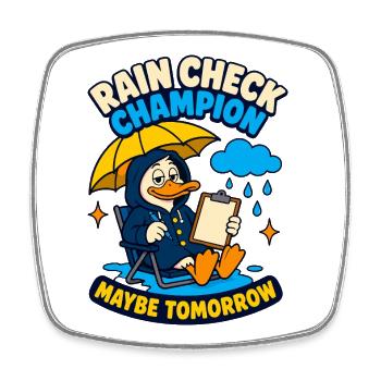 Rain Check Champion – Maybe tomorrow - Square fridge magnet - white - Front