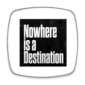Nowhere is a Destination - Square fridge magnet - white - Front