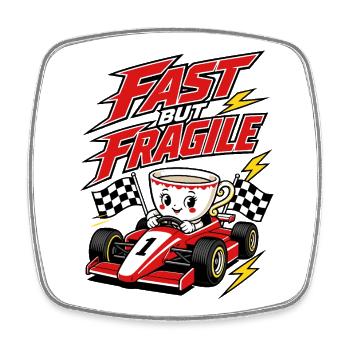 Fast But Fragile Racing Coffee - Square fridge magnet - white - Front