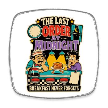 Last order at midnight – Diner Humor - Square fridge magnet - white - Front