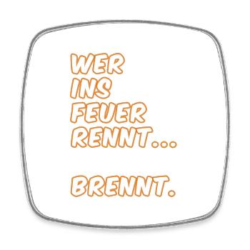 Wer ins Feuer Rennt – Flammen-Typo - Viereckiger Kühlschrankmagnet - Weiß - Vorne