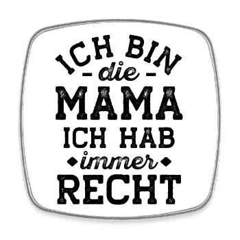 Mama Geschenk lustig hat Immer recht - Viereckiger Kühlschrankmagnet - Weiß - Vorne