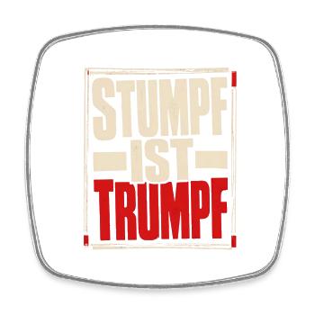 Stumpf ist Trumpf Statement Shirt mit Zeitgeist - Viereckiger Kühlschrankmagnet - Weiß - Vorne