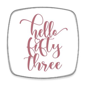 Hello Fifty Three Cute 53 Years Old Birthday - Square fridge magnet - white - Front