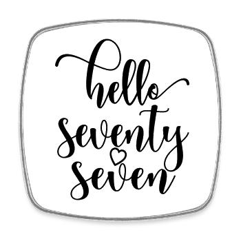Hello Seventy Seven Cute 77 Years Old Birthday - Square fridge magnet - white - Front
