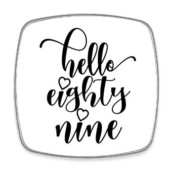Hello Eighty Nine Cute 89 Years Old Birthday - Square fridge magnet - white - Front
