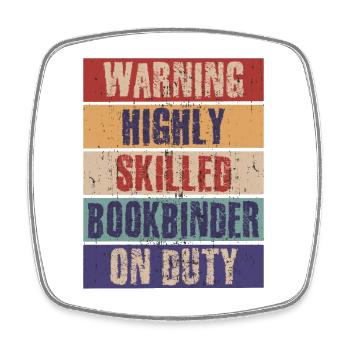 Funny Bookbinder Highly Skilled - Square fridge magnet - white - Front
