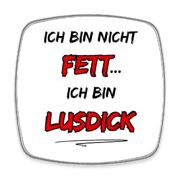 Ich bin nicht Fett... Ich bin Lusdick - Viereckiger Kühlschrankmagnet - Weiß - Vorne