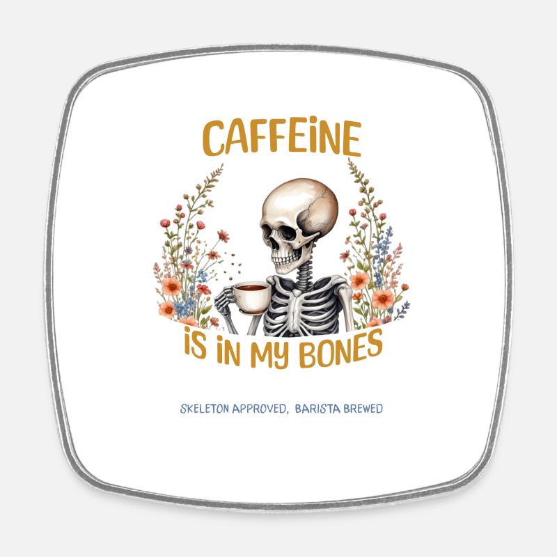 Caffeine is in my bones - Square fridge magnet - white