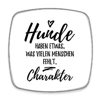 Hunde haben Charakter - Hunde Sprüche - Viereckiger Kühlschrankmagnet - Weiß - Vorne