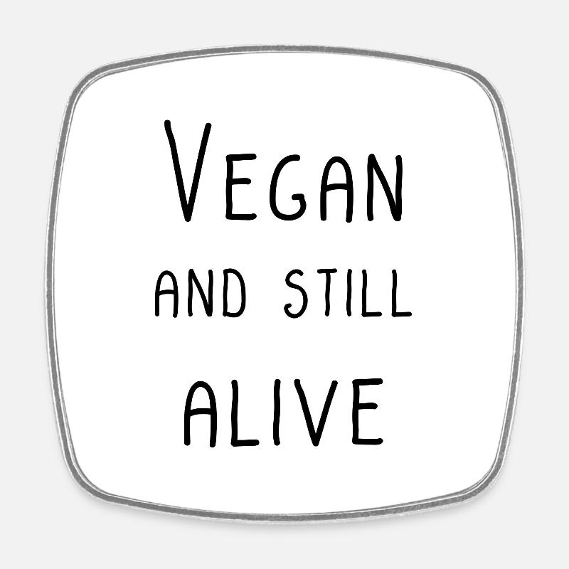 VEGAN AND STILL ALIVE - Square fridge magnet - white