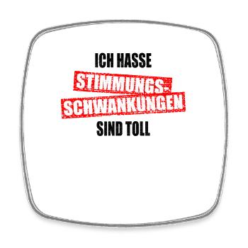 Ich Hasse Stimmungsschwankungen Sind Toll Geschenk - Viereckiger Kühlschrankmagnet - Weiß - Vorne