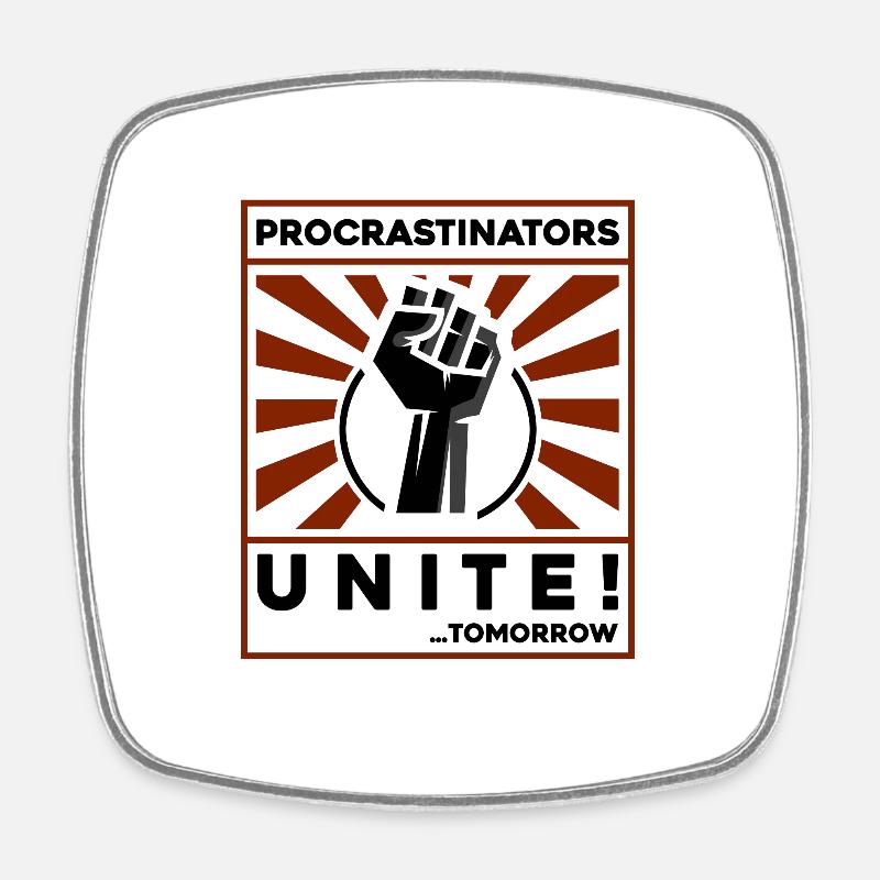 procrastinators unite! tomorrow! - Viereckiger Kühlschrankmagnet - Weiß