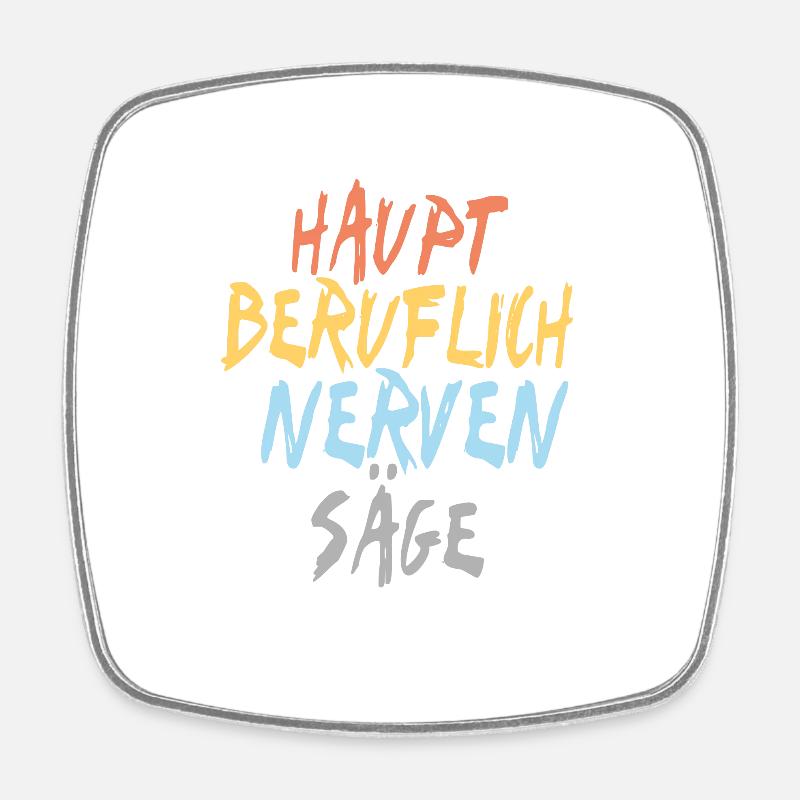 Nervensäge - Viereckiger Kühlschrankmagnet - Weiß
