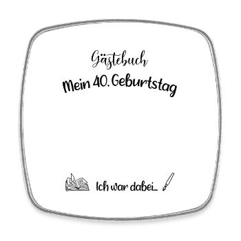 40. Geburtstag - Gästebuch - Geschenk - Viereckiger Kühlschrankmagnet - Weiß - Vorne