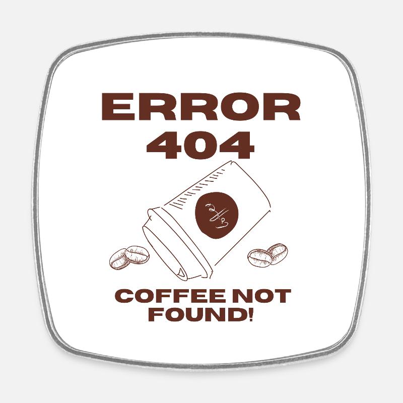Café drôle disant pas de café 404 - Magnet carré - blanc