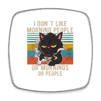 i dont like morning people cat cat coffee miau - Square fridge magnet - white - Front