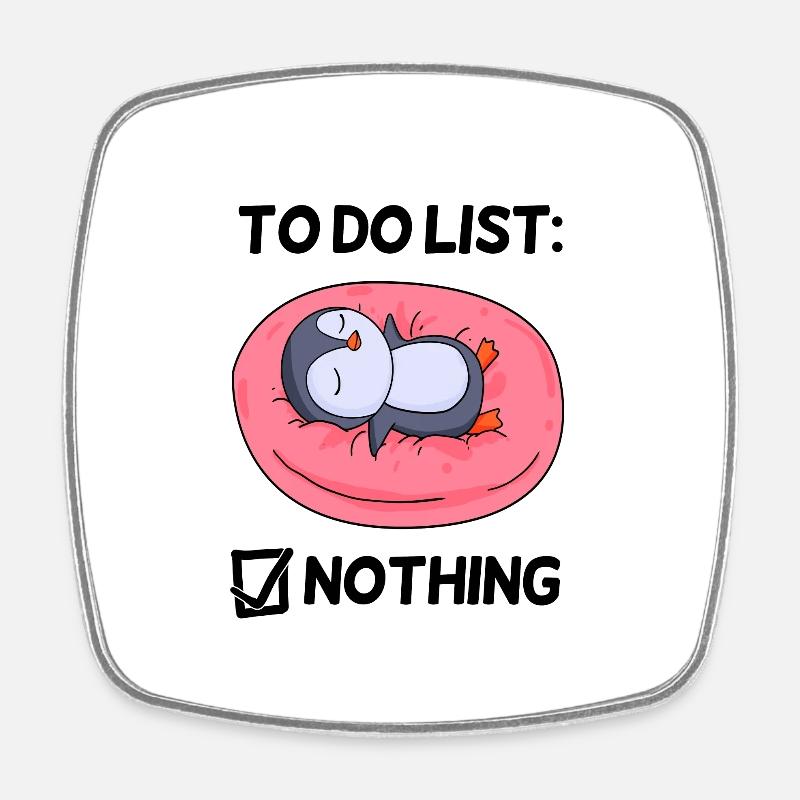 To do list Nothing Penguin Relax Lazy funny - Square fridge magnet - white