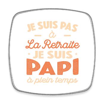 Je Suis Pas À La Retraite, Suis Papi À Plein Temps - Magnet carré - blanc - Devant