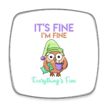 Kaffee Eule It's Fine I'am Fine Everthing's Fine - Viereckiger Kühlschrankmagnet - Weiß - Vorne