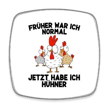 Früher War Ich Normal Heute Habe Ich Hühner Huhn - Viereckiger Kühlschrankmagnet - Weiß - Vorne