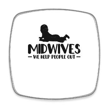 Midwives We Help People Out Obstetric OB Nurse - Square fridge magnet - white - Front
