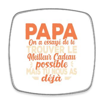 Papa Meilleur Cadeau Tu Nous As Déjà Humour - Magnet carré - blanc - Devant