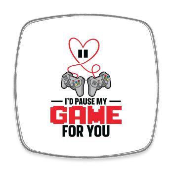 I'd Pause My Game For You Valentines Day Gaming - Square fridge magnet - white - Front