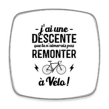 J'ai une Descente que tu remontera pas à vélo - Magnet carré - blanc - Devant