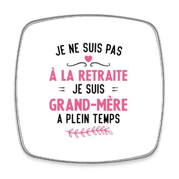 Je ne suis pas à la retraite je suis grand mère - Magnet carré - blanc - Devant