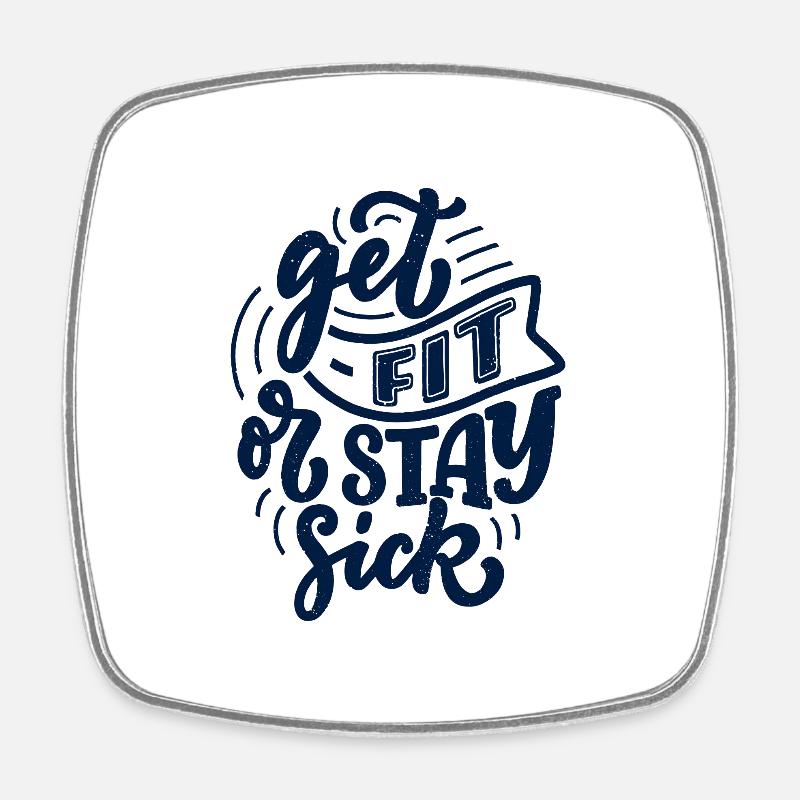 get fit or stay sick - Square fridge magnet - white