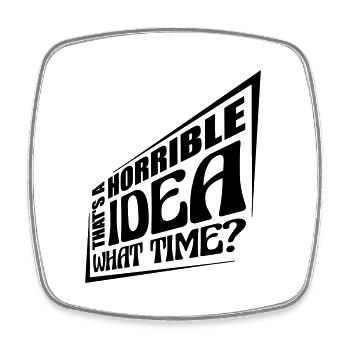 Thats a horrible Idea - Viereckiger Kühlschrankmagnet - Weiß - Vorne