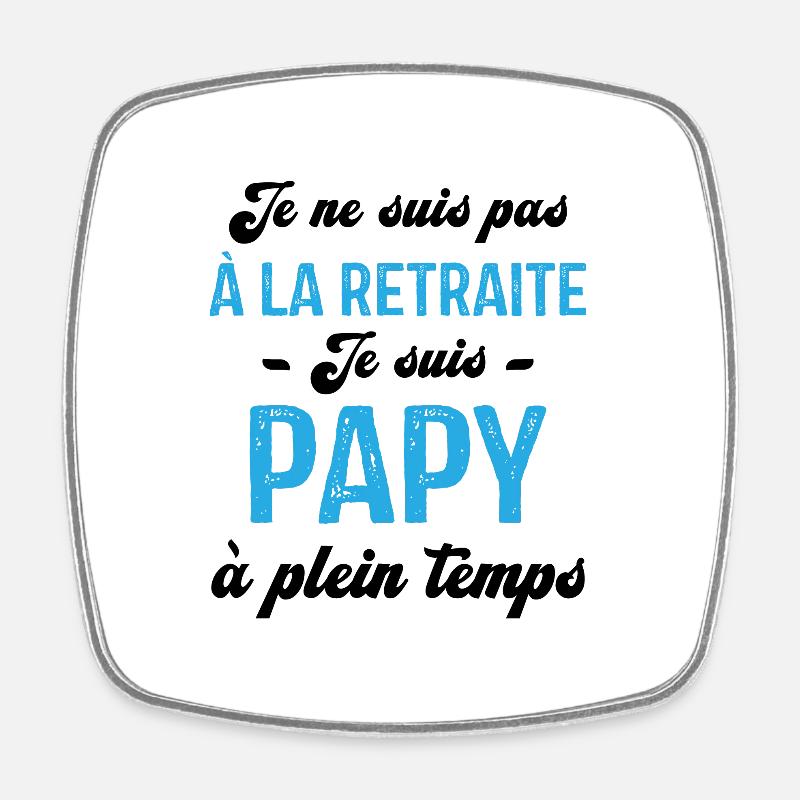 Je ne suis pas retraité je suis papy à plein temps - Magnet carré - blanc