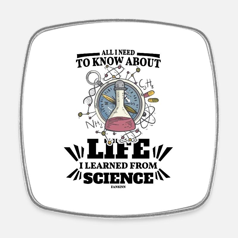 All I Need To Know About Life I Learned From Scien - Viereckiger Kühlschrankmagnet - Weiß