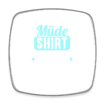 Müde Shirt wie normales Shirt nur mit mir drin - Viereckiger Kühlschrankmagnet - Weiß - Vorne