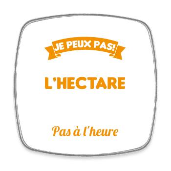 Je peux pas! Je bosse à l'hectare pas à l'heure - Magnet carré - blanc - Devant
