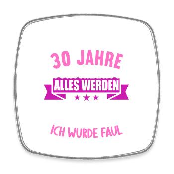 Wenn du groß bist ich wurde Faul 30. Geburtstag - Viereckiger Kühlschrankmagnet - Weiß - Vorne