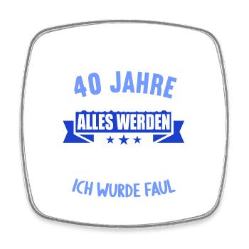 Wenn du groß bist ich wurde Faul 40. Geburtstag - Viereckiger Kühlschrankmagnet - Weiß - Vorne