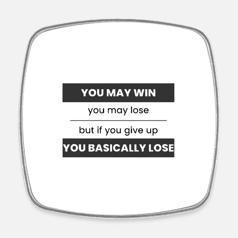 You may win you may lose but if you quit you basic - Magnet carré - blanc