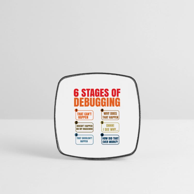 6 Stages Of Debugging Coder Programmer Software De Viereckiger Kühlschrankmagnet