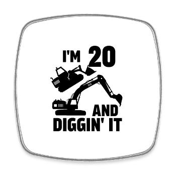 I'm 20 and Diggin' It - Square fridge magnet - white - Front