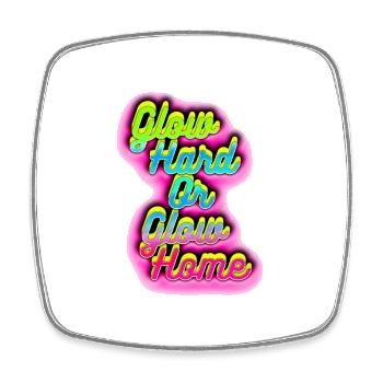 Glow Hard or Glow Home - Square fridge magnet - white - Front