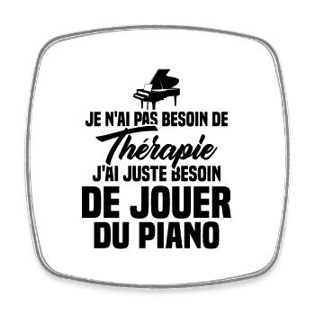 J'ai Juste Besoin De Jouer Du Piano Humour Cadeau - Magnet carré - blanc - Devant