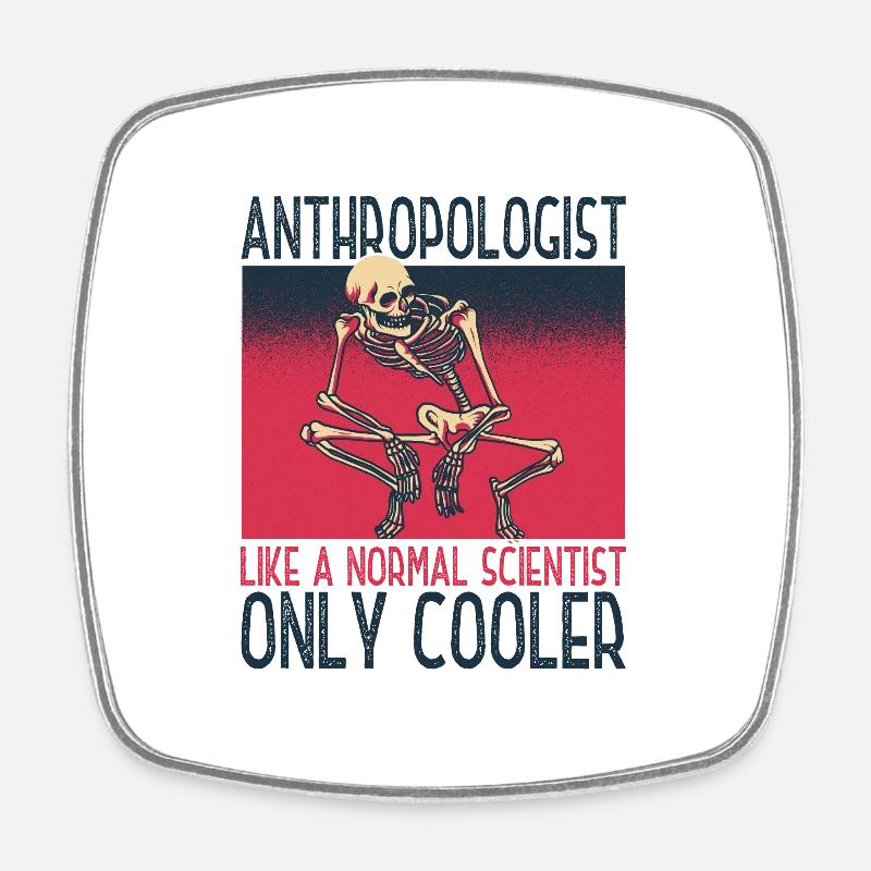 Anthropologist Anthropology Archaeological - Square fridge magnet - white