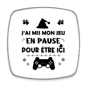 J'ai mis mon jeu en pause pour être ici. Cadeau - Magnet carré - blanc - Devant