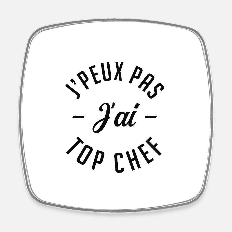 Je peux pas j'ai top chef. - Magnet carré - blanc