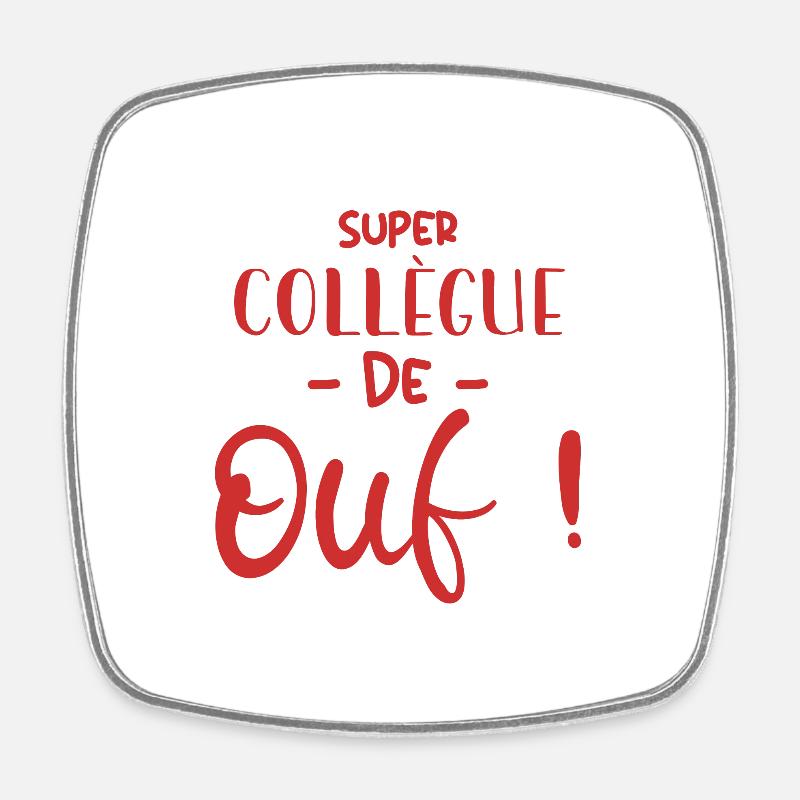 Super Collègue De Ouf - Magnet carré - blanc