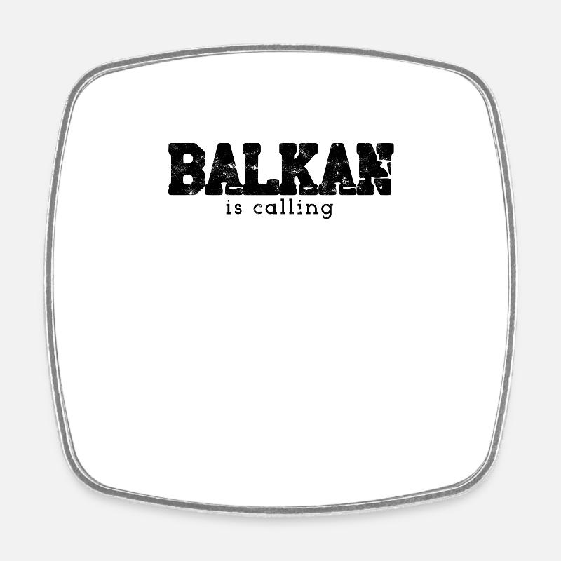 Balkan disant que BALKAN appelle idée cadeau - Magnet carré - blanc