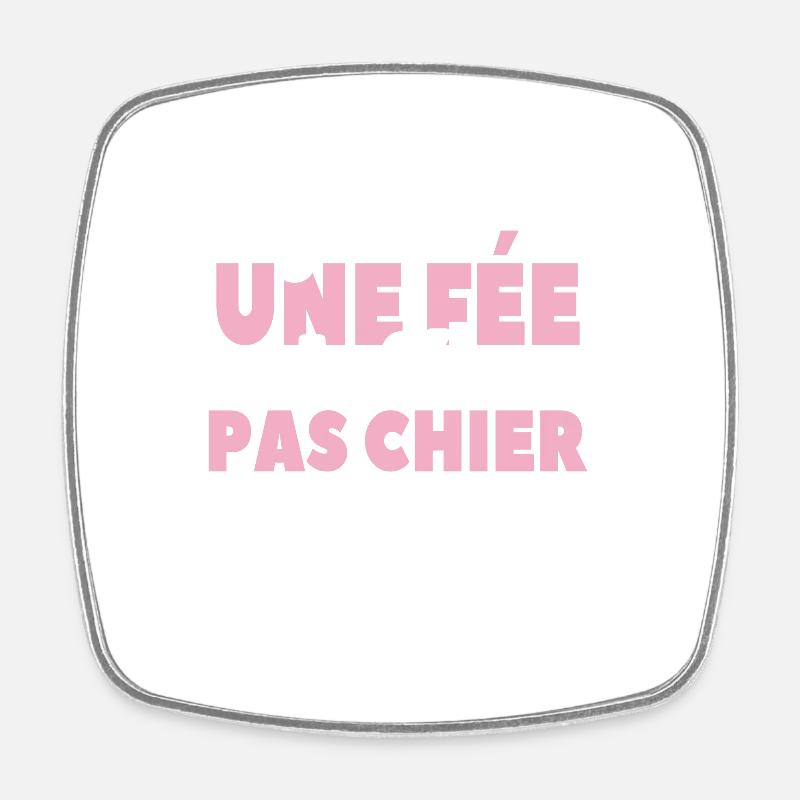 Je Suis Une Fée La Fée Pas Chier - Magnet carré - blanc