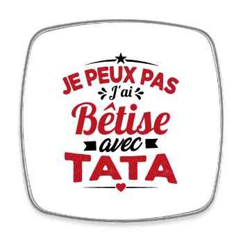 Je Peux Pas J'ai Bêtise Avec Tata - Magnet carré - blanc - Devant
